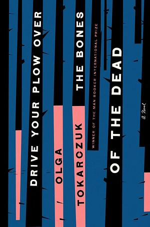 Drive your Plow over the Bones of the Dead by Olga Tokarczuk