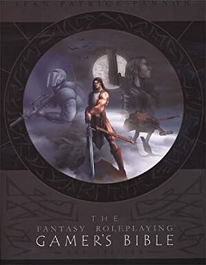 Fantasy Roleplaying Gamer's Bible by Sean Patrick Fannon, Aaron Acevedo