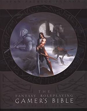 Fantasy Roleplaying Gamer's Bible by Aaron Acevedo, Sean Patrick Fannon