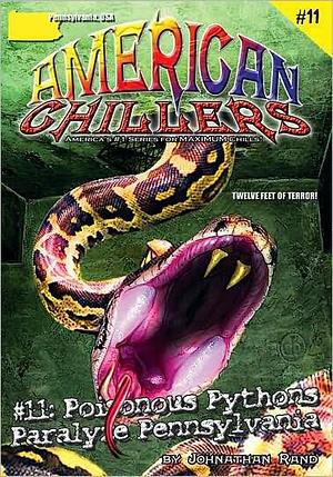 American Chillers #11 Poisonous Pythons Paralyze Pennsylvania by Johnathan Rand