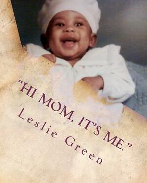 "Hi Mom, It's Me." by Leslie Green