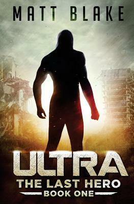 Ultra: The Last Hero by Matt Blake