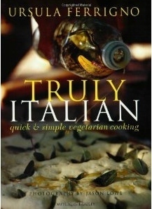 Truly Italian: Quick & Simple Vegetarian Cooking by Ursula Ferrigno
