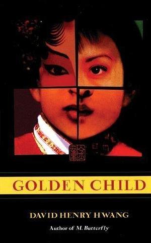 Golden Child 1st (first) Edition by Hwang, David Henry published by Theatre Communications Group by David Henry Hwang, David Henry Hwang