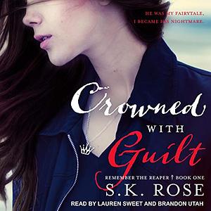 Crowned with Guilt by S.K. Rose