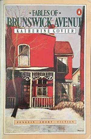 Fables of Brunswick Avenue by Katherine Govier