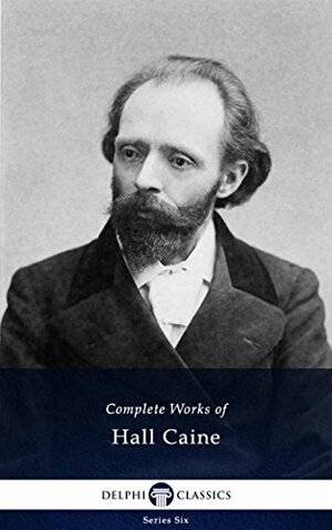 Delphi Complete Works of Hall Caine by Hall Caine