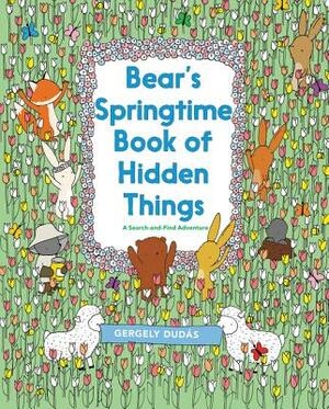 Bear's Springtime Book of Hidden Things by Gergely Dudás