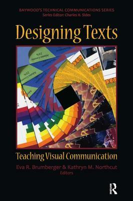 Designing Texts: Teaching Visual Communication by Eva R. Brumberger, Kathryn M. Northcut