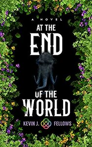 At the End of the World by Kevin J. Fellows
