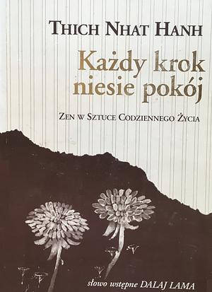 Każdy krok niesie pokój by Thích Nhất Hạnh