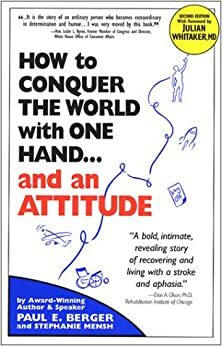 How to Conquer the World with One Hand-- And an Attitude by Paul Berger