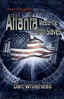 Time Traveller: Atlanta Meets the Cotton Slaves by Dan Whitehead