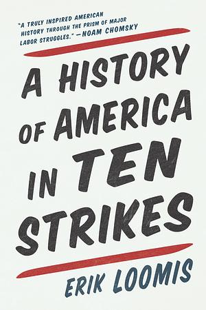 A History of America in Ten Strikes by Erik Loomis