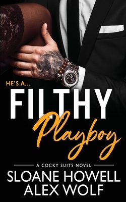 Filthy Playboy by Alex Wolf, Sloane Howell