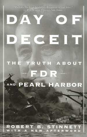 Day Of Deceit: The Truth About FDR and Pearl Harbor by Robert B. Stinnett