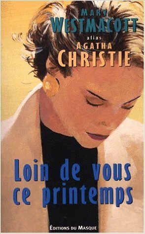 Loin de vous ce printemps by Agatha Christie, Mary Westmacott