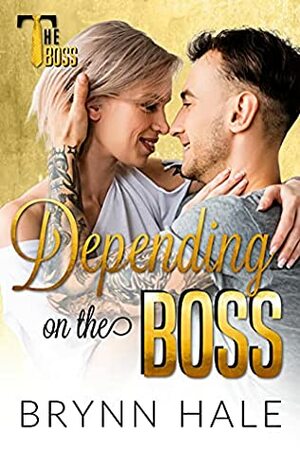 Depending on the Boss by Brynn Hale