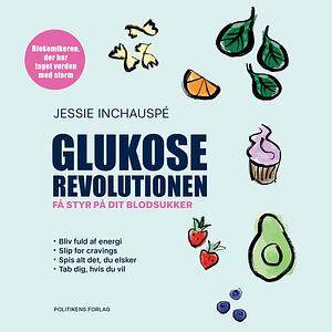 Glukoserevolutionen: Få styr på dit blodsukker by Jessie Inchauspé