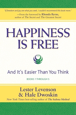 Happiness Is Free: And It's Easier Than You Think, Books 1 through 5 by Hale Dwoskin, Lester Levenson