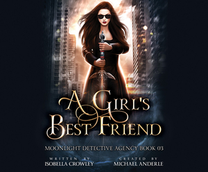 A Girl's Best Friend by Michael Anderle, Isobella Crowley