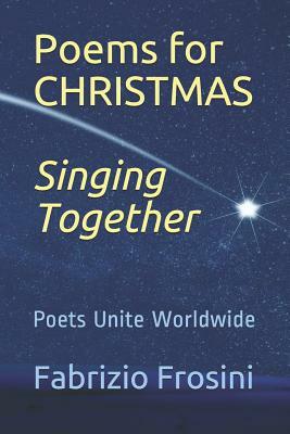 Poems for Christmas *singing Together*: Poets Unite Worldwide by Natchai Leenders, Tom Billsborough, Birgitta Abimbola Heikka