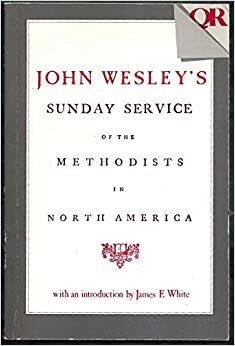 John Wesley's Sunday Service of the Methodists in North America by John Wesley