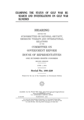 Examining the status of Gulf War research and investigations on Gulf War illnesses by Committee on Government Reform (house), United St Congress, United States House of Representatives