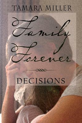 Family Forever: Decisions by Tamara Miller