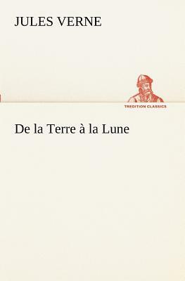 de la Terre À La Lune by Jules Verne