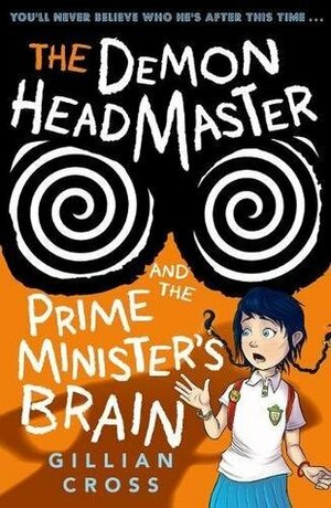 The Demon Headmaster and the Prime Minister's Brain by Gillian Cross