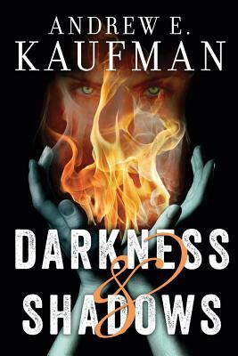 Darkness & Shadows by Andrew E. Kaufman
