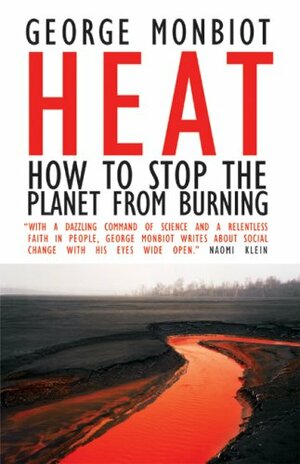 Heat: How to Stop the Planet From Burning by George Monbiot