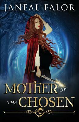 Mother of the Chosen by Janeal Falor