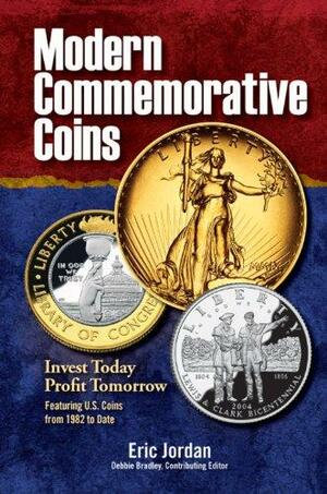 Modern Commemorative Coins: Invest Today - Profit Tomorrow by Eric Jordan