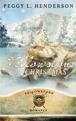 Yellowstone Christmas by Peggy L. Henderson