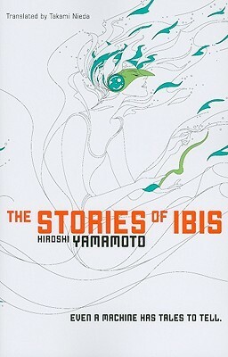 The Stories of Ibis by Hiroshi Yamamoto