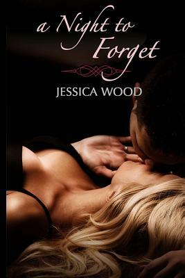 A Night to Forget by Jessica Wood