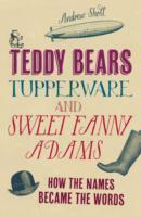 Teddy Bears Tupperware and Sweet Fanny Adams by Andrew Sholl