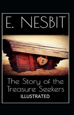 The Story of the Treasure Seekers Illustrated by E. Nesbit