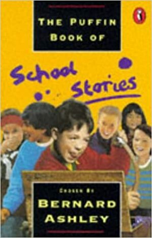 The Puffin Book of School Stories by Bernard Ashley