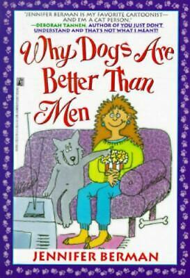 Why Dogs Are Better Than Men by Jennifer Berman