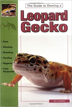 The Guide to Owning a Leopard Gecko/ Leopard Geckos: Identification, Care, & Breeding by Ray Hunziker