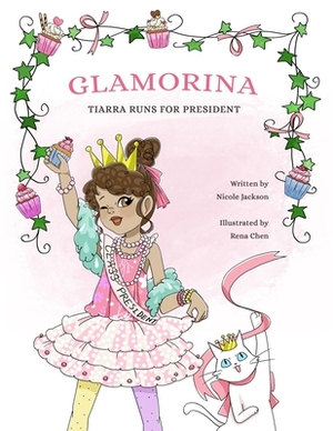 Glamorina: Tiarra Runs for President by Nicole Jackson