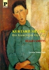 Kurtarılmış Dil: Bir Gençliğin Öyküsü by Elias Canetti, Şemsa Yeğin