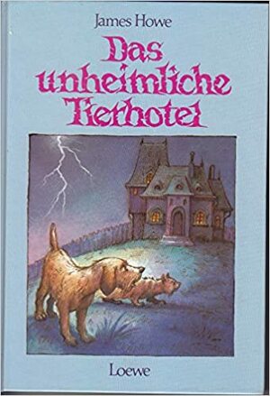 Das unheimliche Tierhotel by Cornelia Krutz-Arnold, James Howe