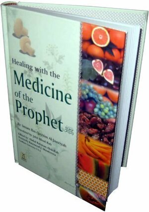 Healing With The Medicine Of The Prophet by Ibn Qayyim al-Jawziyyah