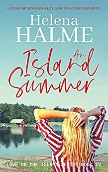 An Island Summer: A Moving Story of Newfound Love and Old Passions Rekindled by Helena Halme
