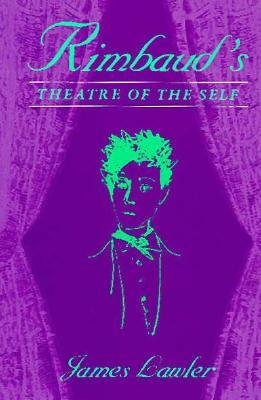 Rimbaud's Theatre of the Self by James Lawler