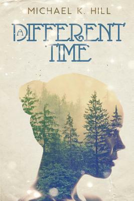 A Different Time by Michael K. Hill